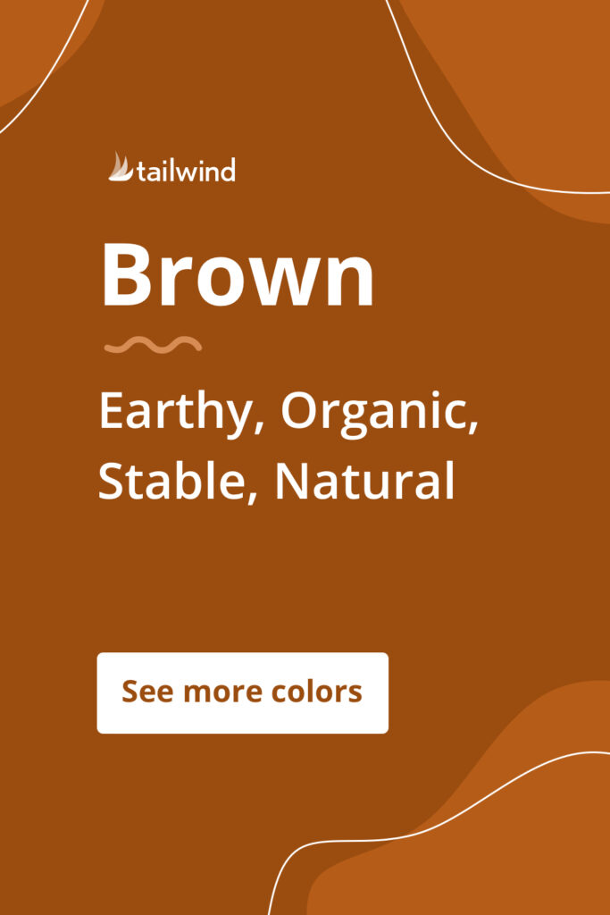 Brown evokes a mood of reliability, strength and earthiness for brands that use it. See more color psychology definitions here!