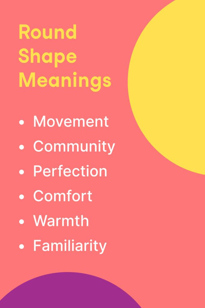 List of what using round shapes in your visual design communicates to your viewers.